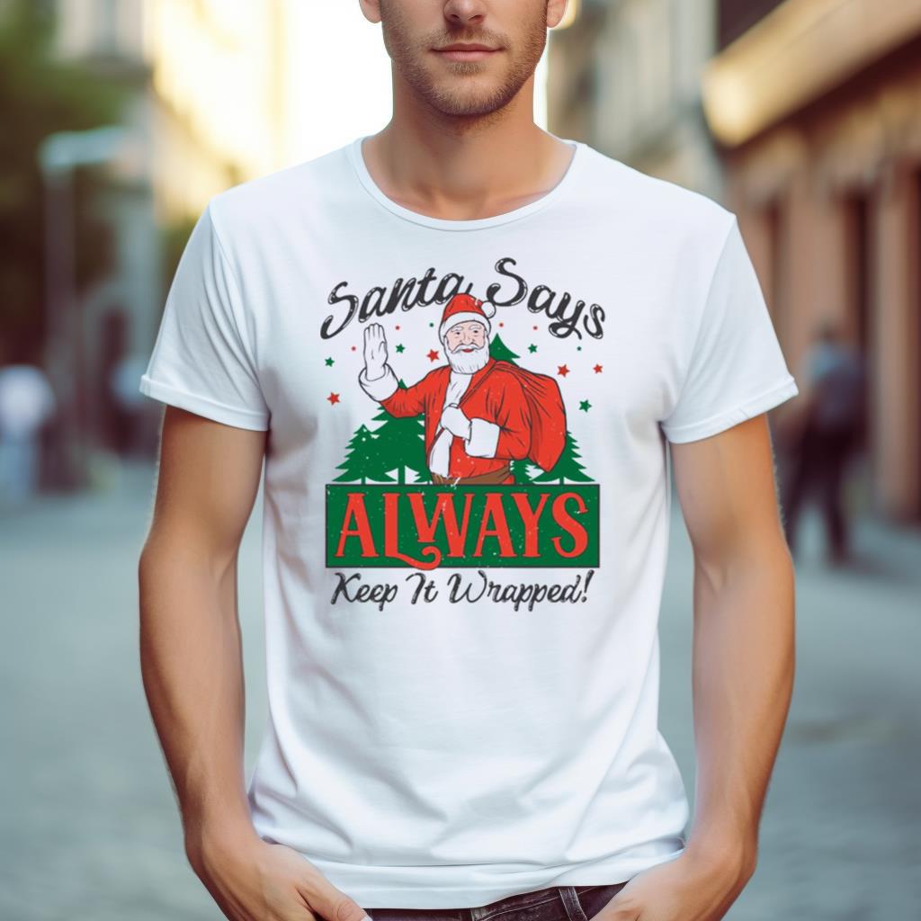 Santa Says Keep It Wrapped Funny Christmas Shirt