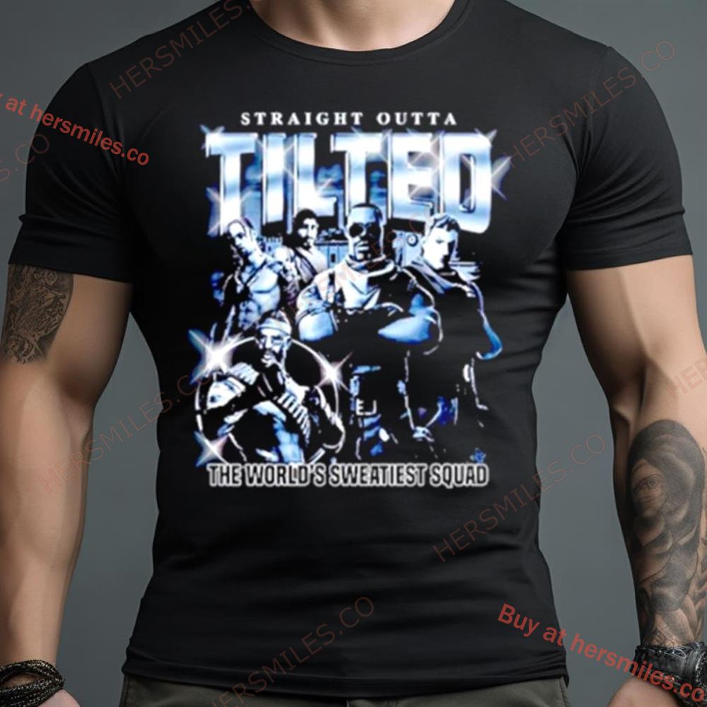 Straight Outta Tilted The World’S Sweatiest Squad Shirt