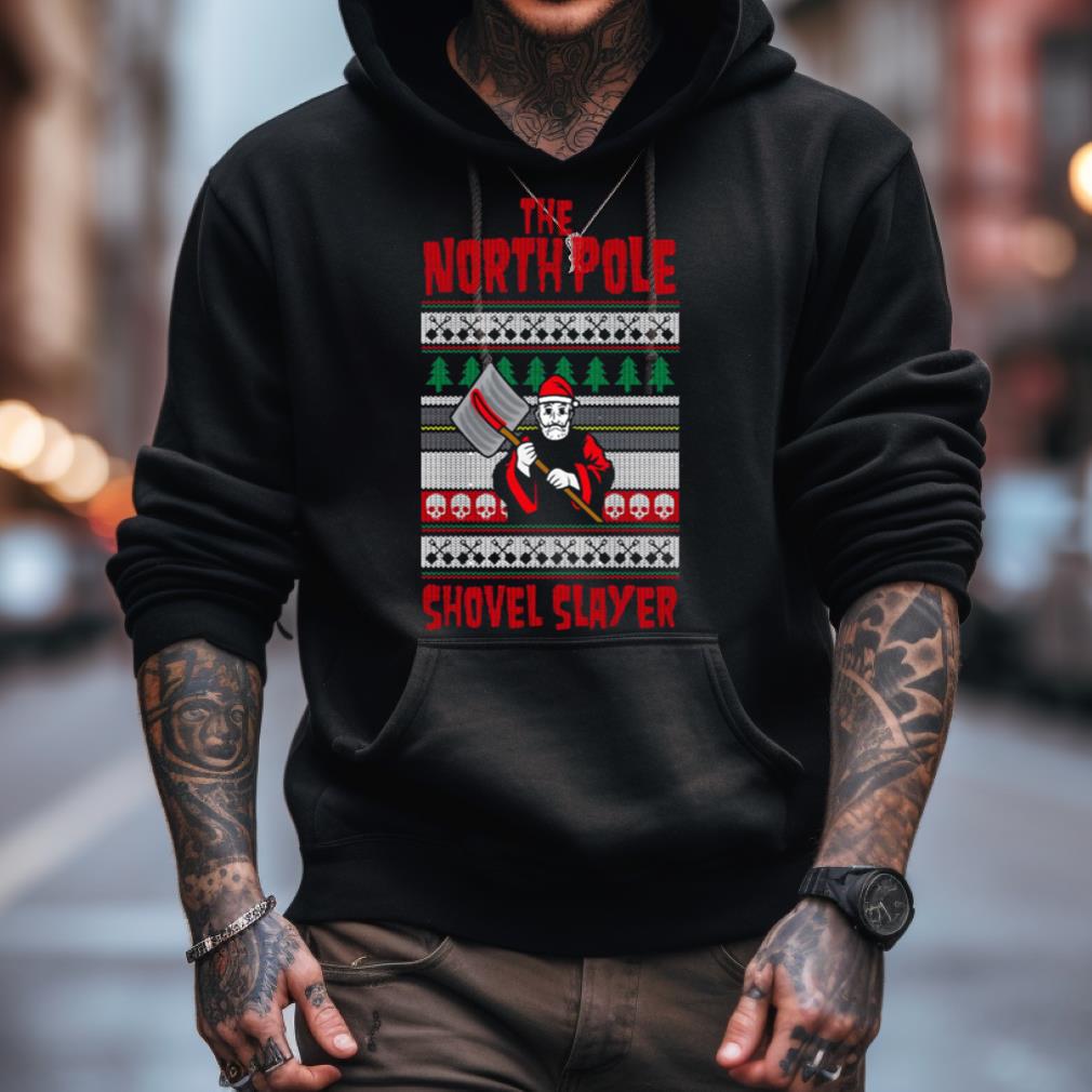 The North Pole Shovel Slayer Shirt The North Pole Shovel Slayer Shirt