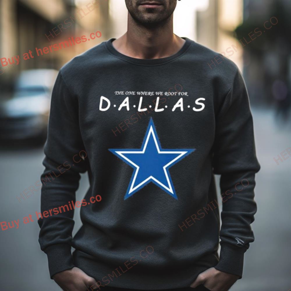 The One Where We Root For Dallas Cowboys 2023 Shirt