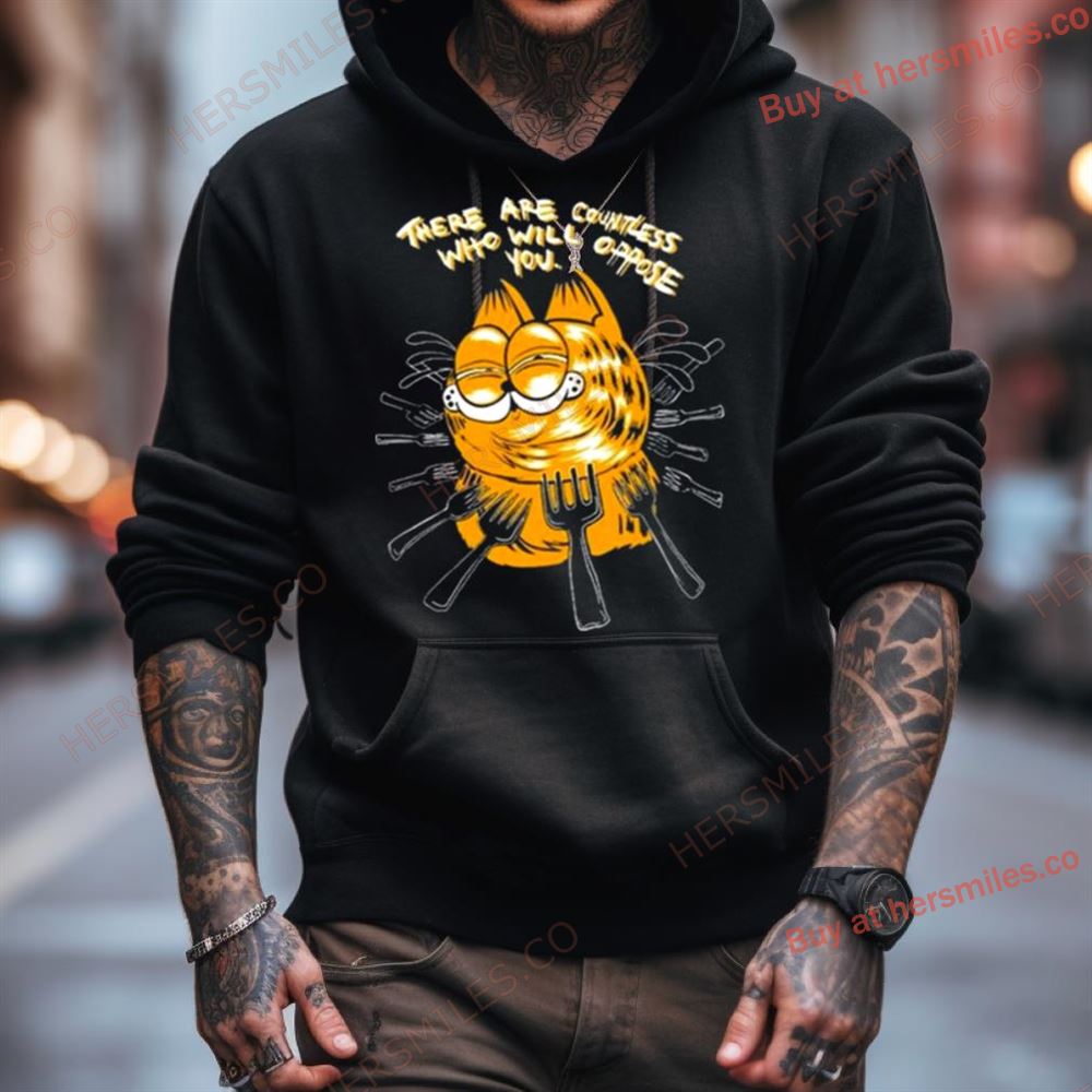 There Are Countless Who Will Oppose You T Shirt There Are Countless Who Will Oppose You T Shirt