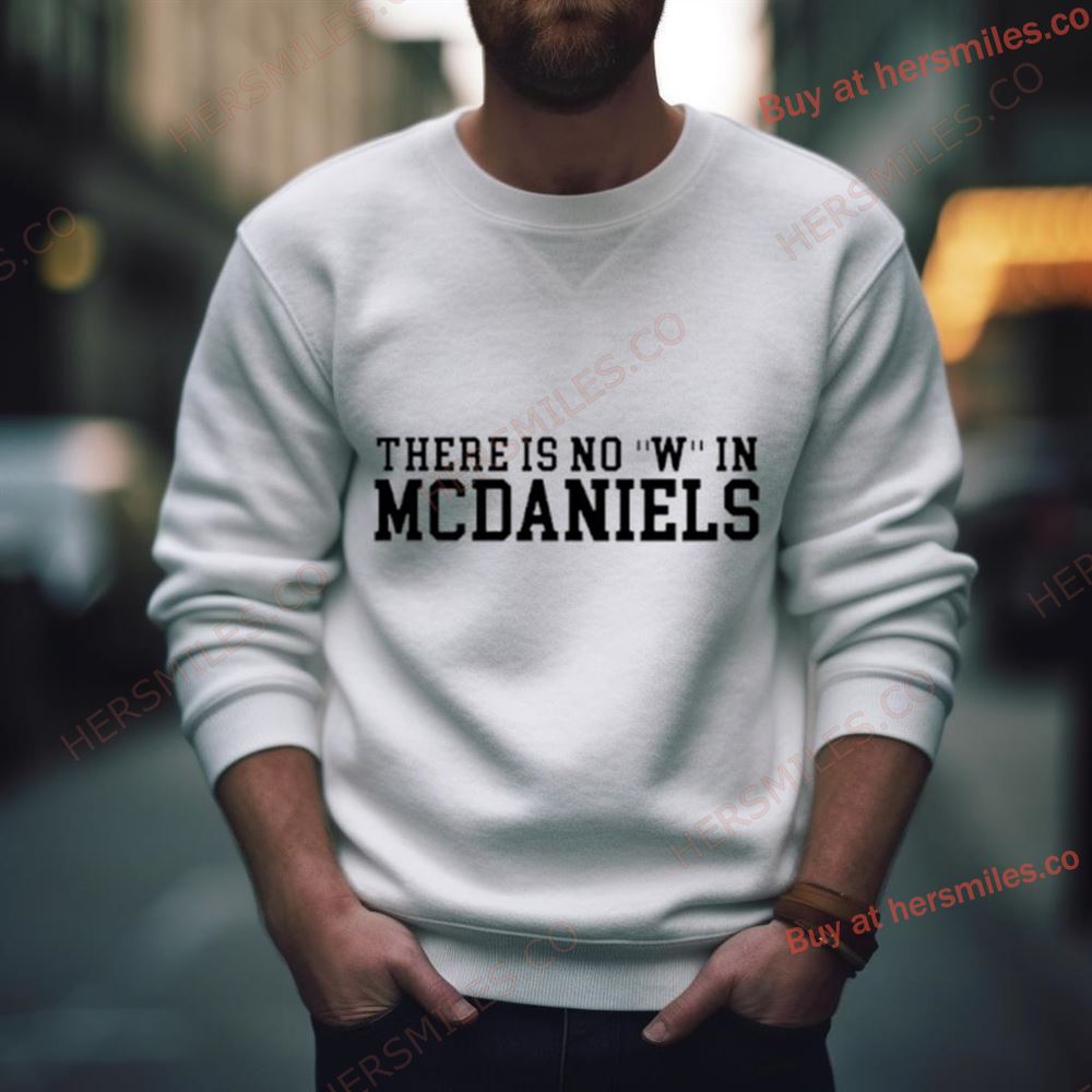 There Is No W In Mcdaniels Shirt