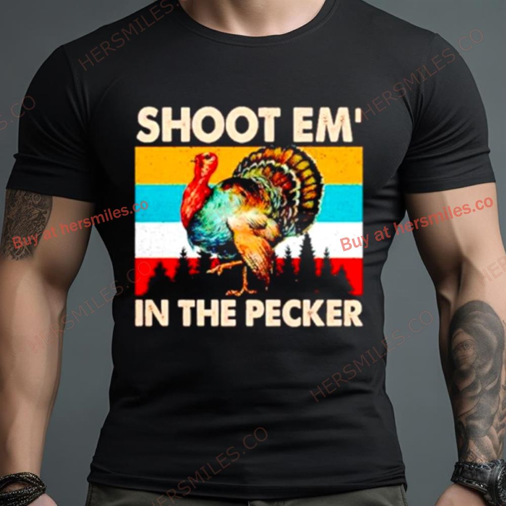 Turkey Shoot Em’ In The Pecker Vintage Shirt