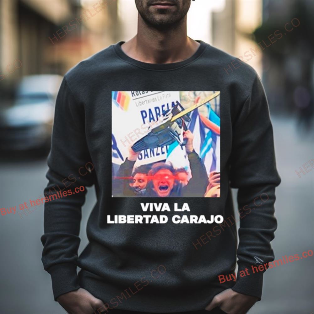 Viva La Libertad Carajo Shirt