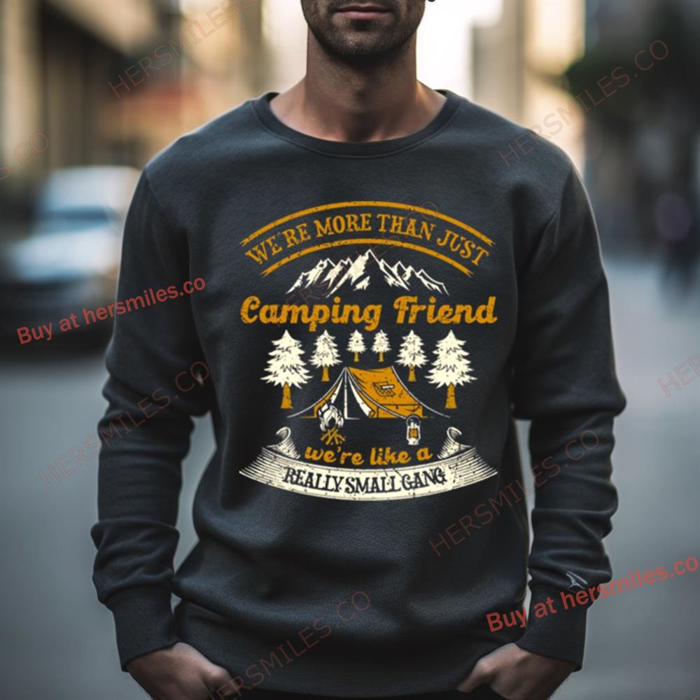 We’Re More Than Just Camping Friend Funny Camper Quote Shirt