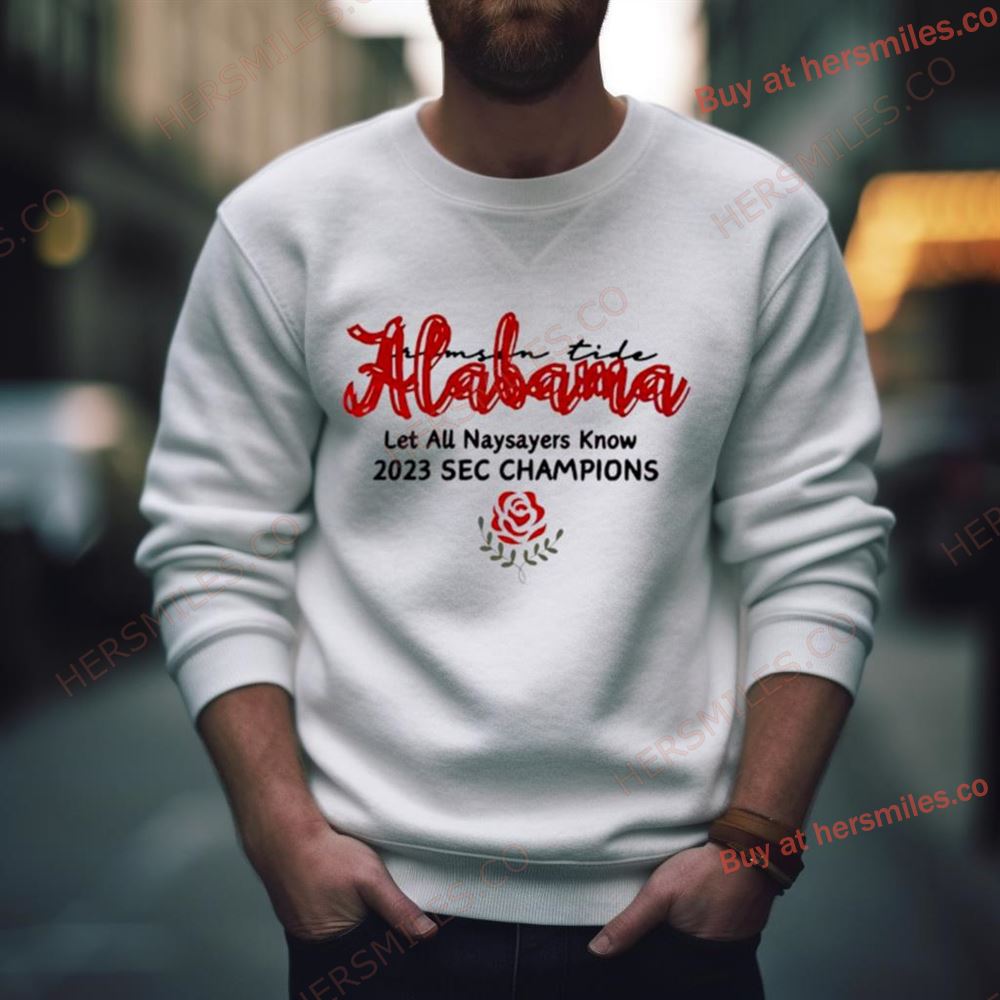 Alabama Crimson Tide Let All Naysayers Know 2023 Sec Champions Shirt
