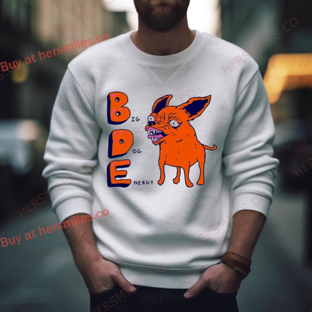 Bde Big Dog Energy Shirt