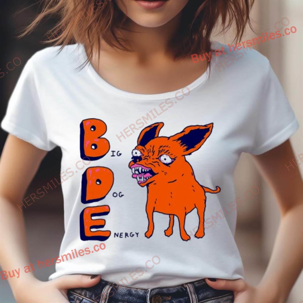 Bde Big Dog Energy Shirt Bde Big Dog Energy Shirt