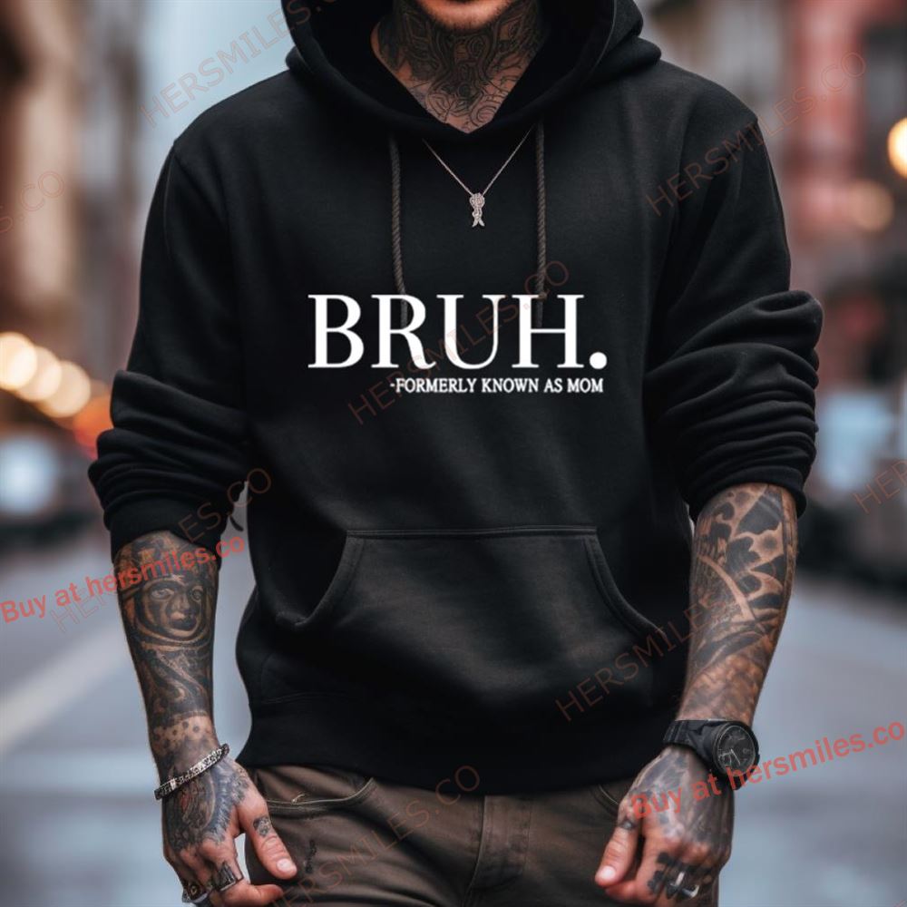 Bruh Formerly Known As Mom Shirt Bruh Formerly Known As Mom Shirt