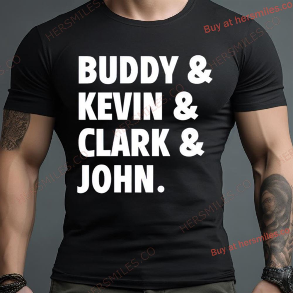 Buddy Kevin Clark John Shirt