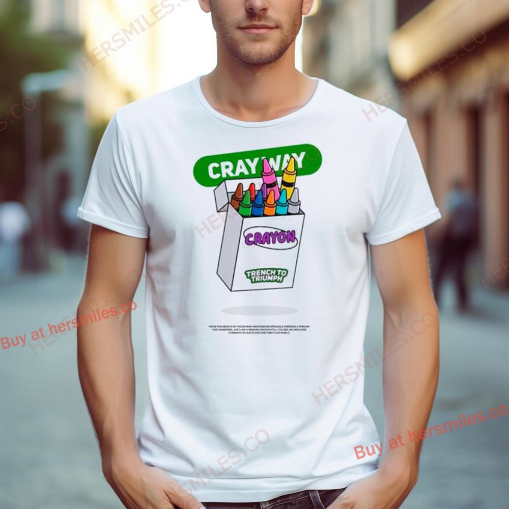 Cray Way Crayon Trench To Triumph Shirt