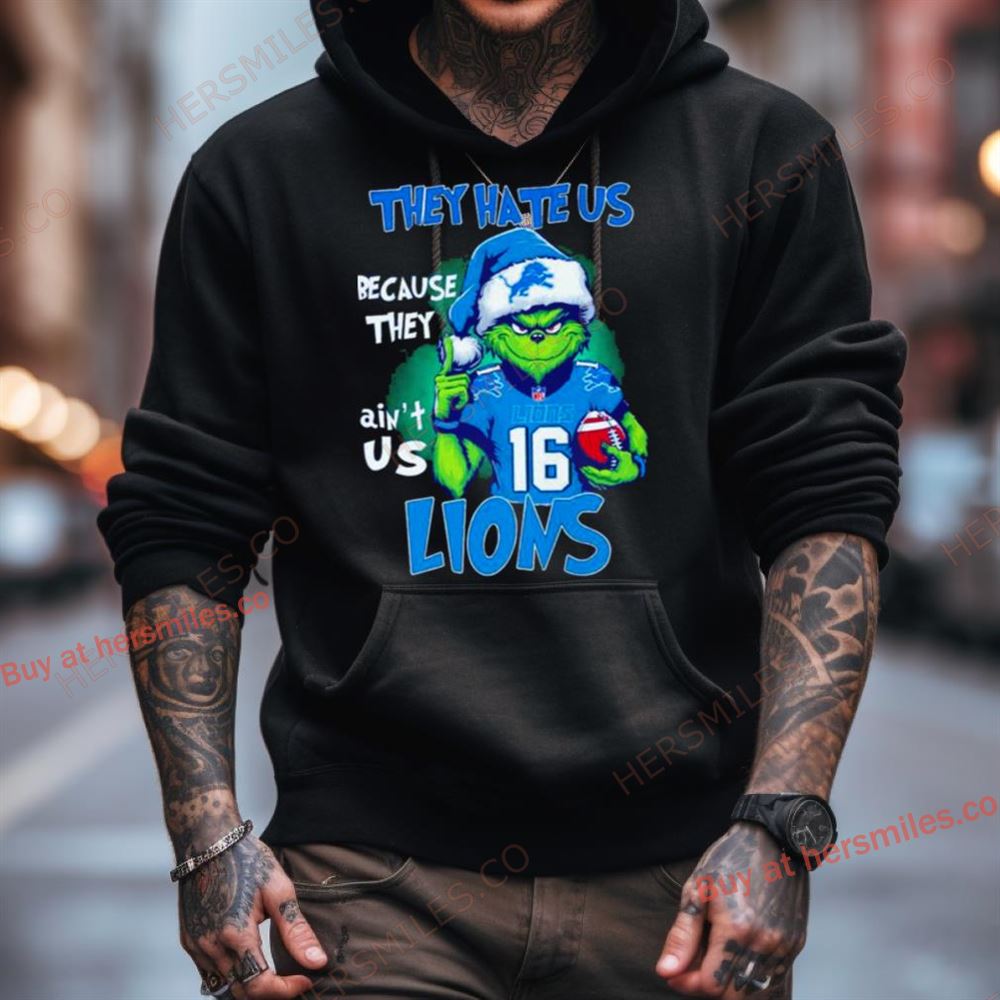 Detroit Lions Grinch They Hate Us Ain’T Us Christmas Shirt Detroit Lions Grinch They Hate Us Ain’T Us Christmas Shirt