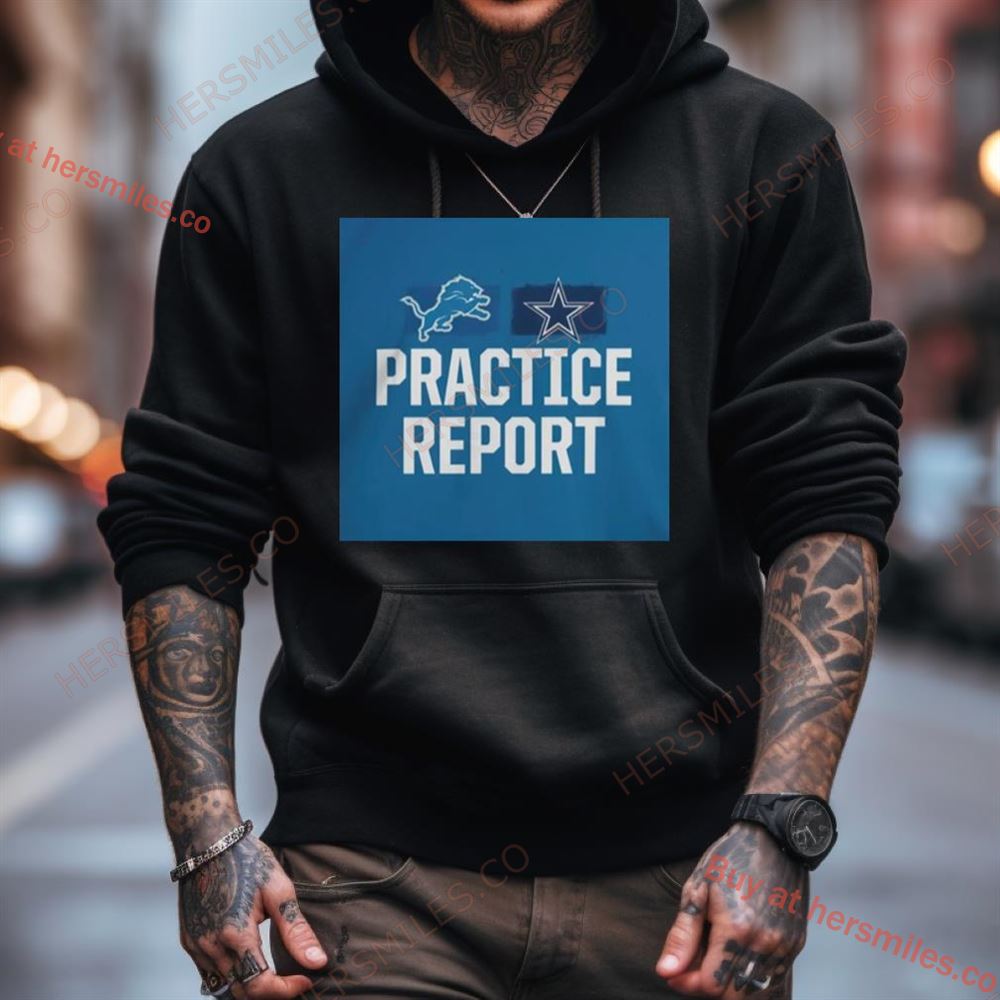 Detroit Lions Vs Dallas Cowboys Practice Report Shirt Detroit Lions Vs Dallas Cowboys Practice Report Shirt
