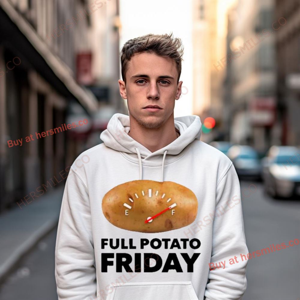 Full Potato Friday Shirt Full Potato Friday Shirt