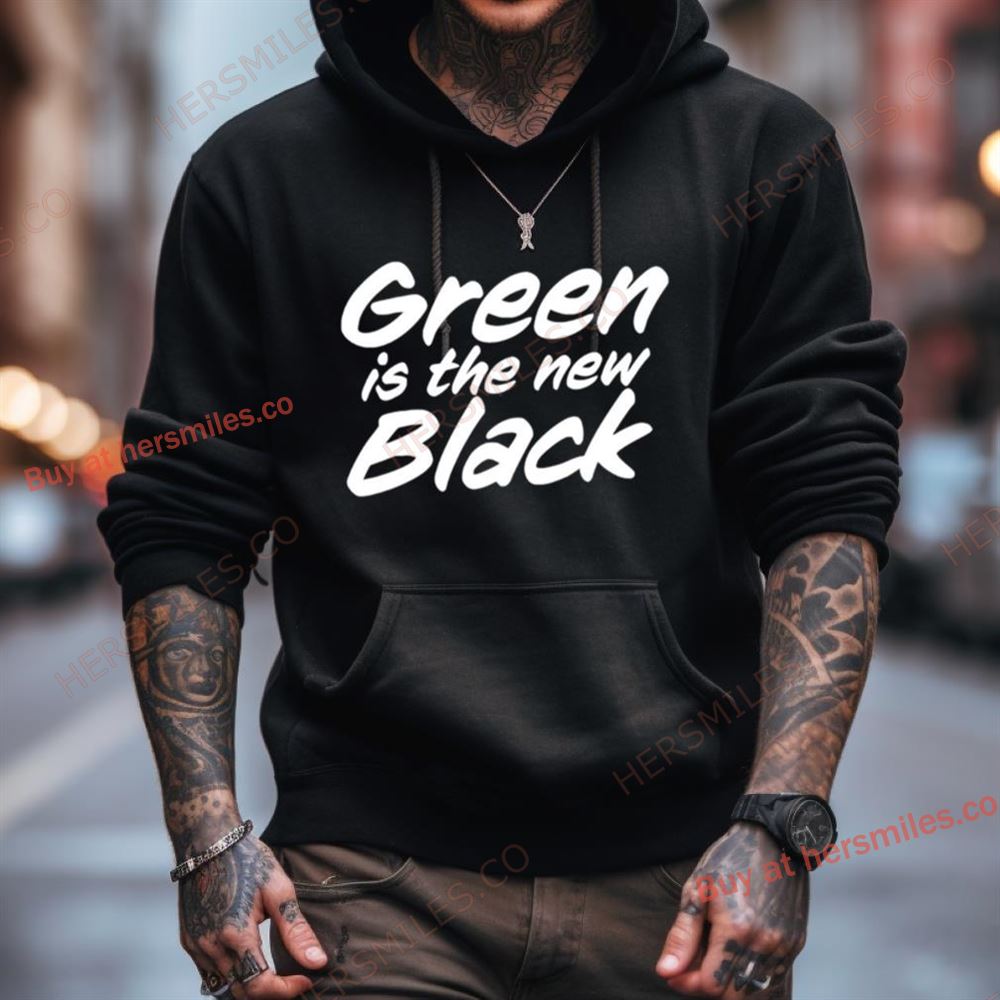 Green Is The New Black Shirt Green Is The New Black Shirt