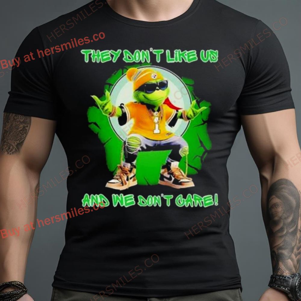 Grinch Pittsburgh Steelers They Don’T Like Us And We Don’T Care Shirt