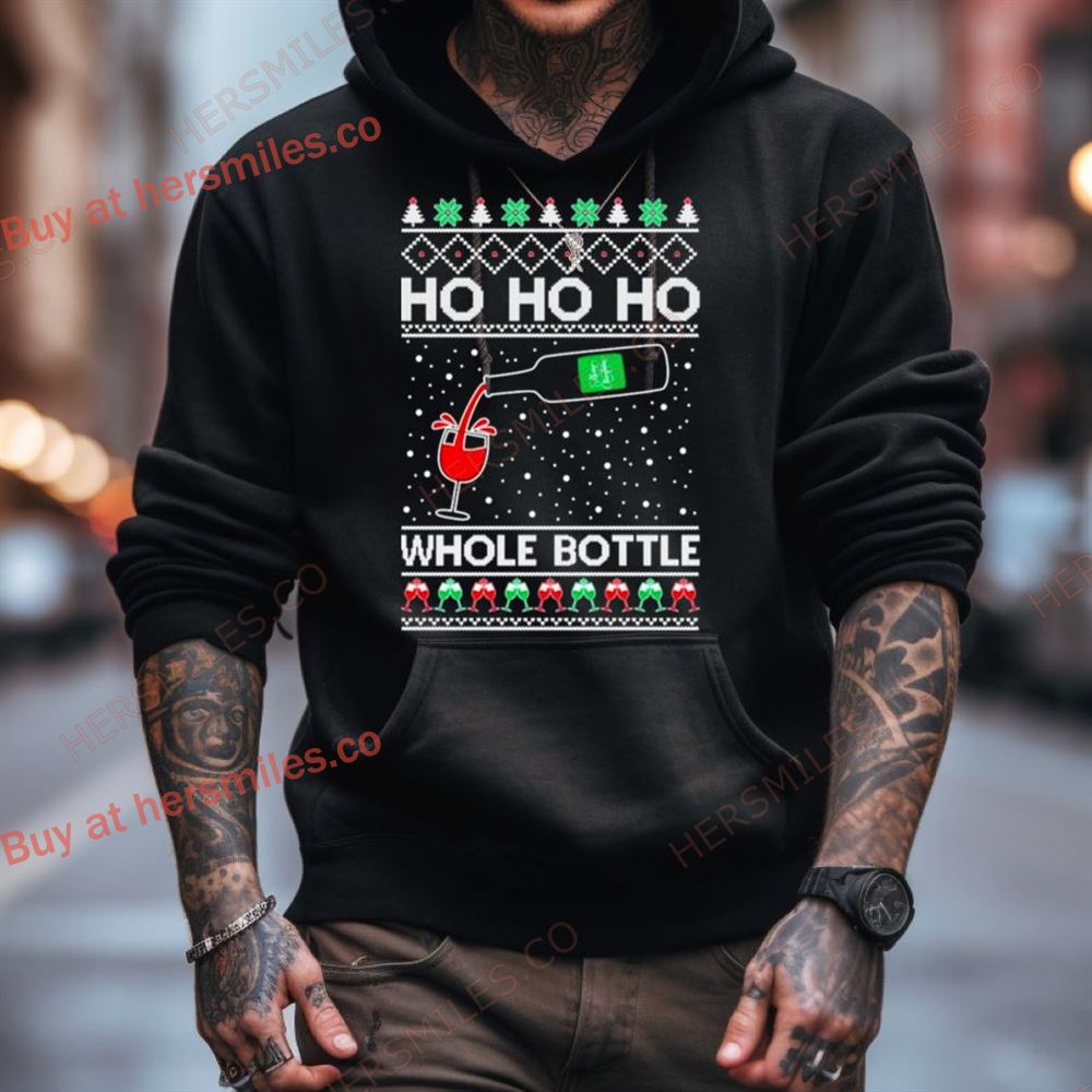 Ho Ho Ho Whole Bottle Wine Spirits Ugly Christmas Shirt Ho Ho Ho Whole Bottle Wine Spirits Ugly Christmas Shirt
