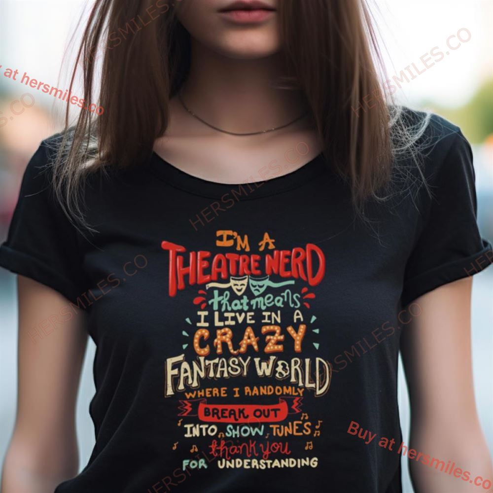 I'M A Theatre Nerd Shirt I'M A Theatre Nerd Shirt