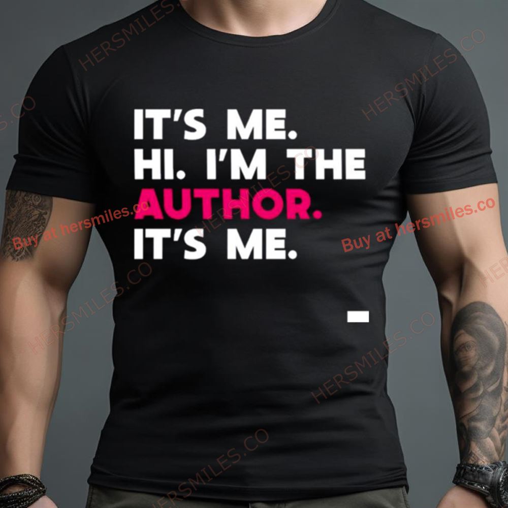 It’S Me Hi I’M The Author It’S Me Shirt