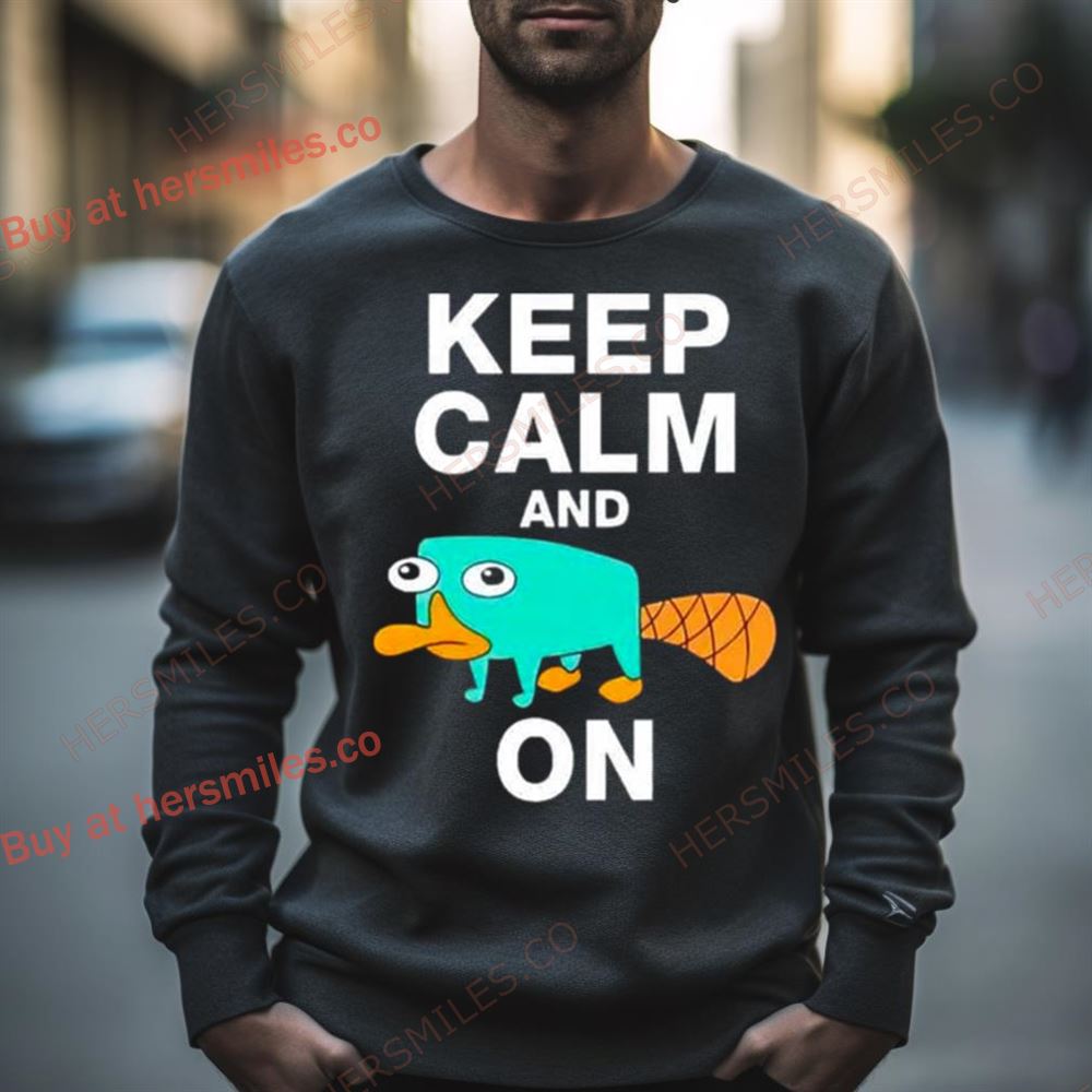 Keep Calm And Perry On Funny Perry The Platipus Shirt