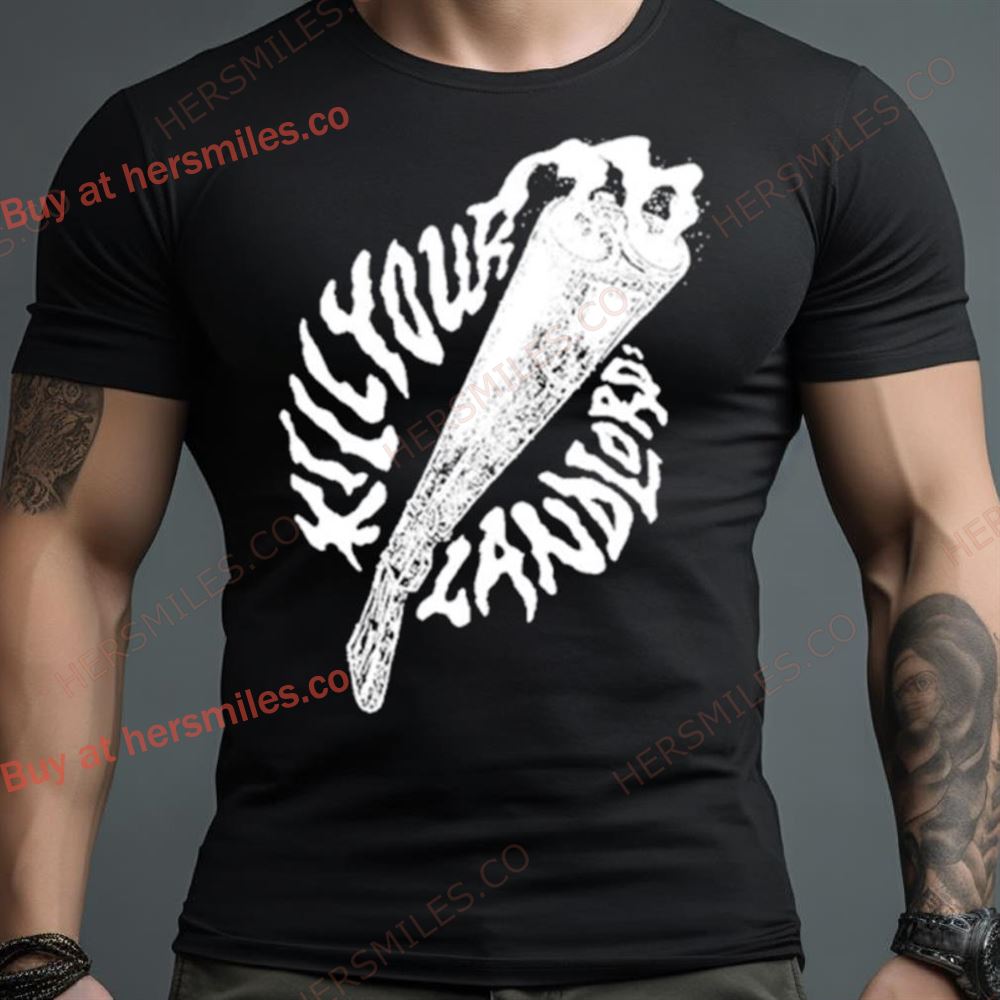 Kill Your Landlord Shirt