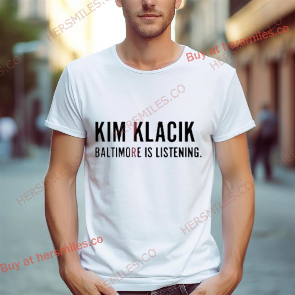 Kim Klacik Baltimore Is Listening Shirt