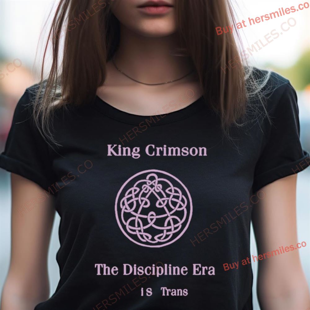 King Crimson The Discipline Era Is Trans Shirt King Crimson The Discipline Era Is Trans Shirt