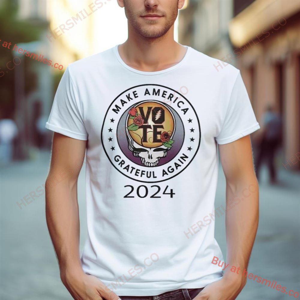 Make American Grateful Dead Again 2024 Vote Shirt