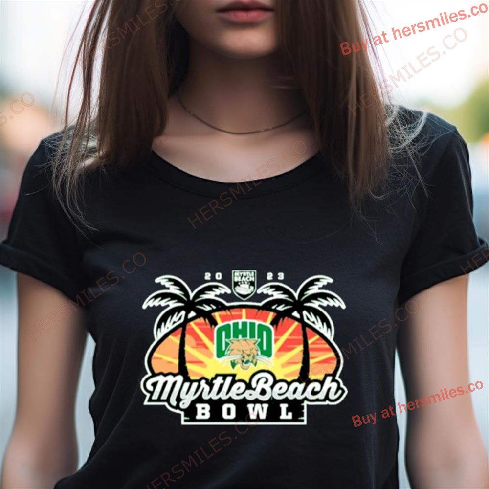 Ohio Bobcats 2023 Myrtle Beach Bowl Shirt Ohio Bobcats 2023 Myrtle Beach Bowl Shirt