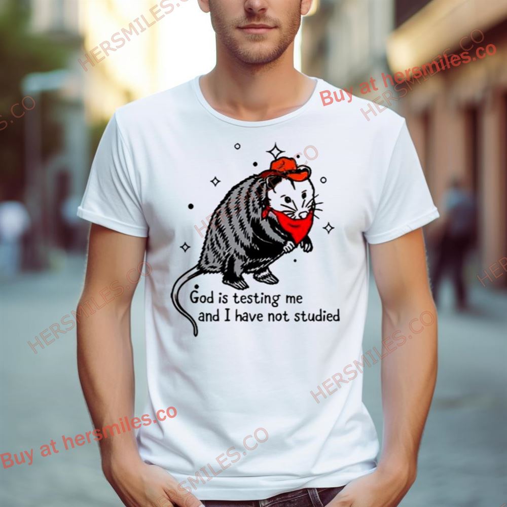 Opossum God Is Testing Me And I Have Not Studied Shirt
