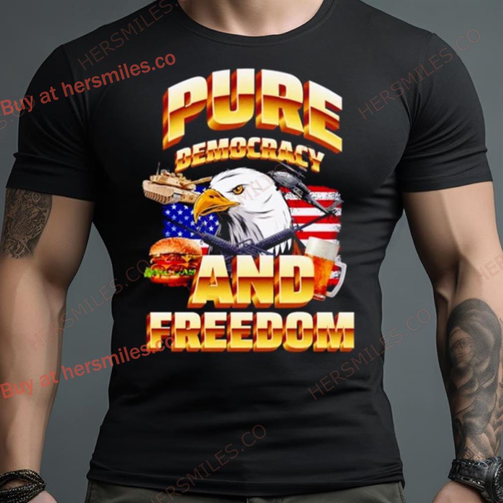 Pure Democracy And Feeedom Usa Flag Shirt