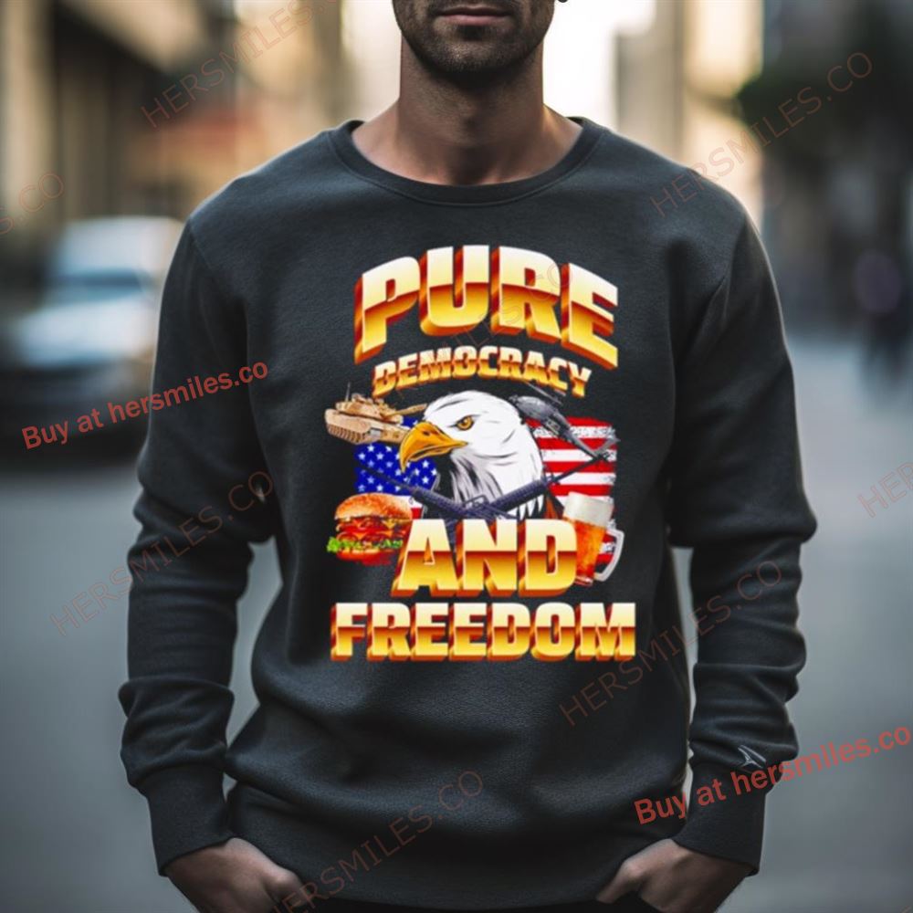 Pure Democracy And Feeedom Usa Flag Shirt