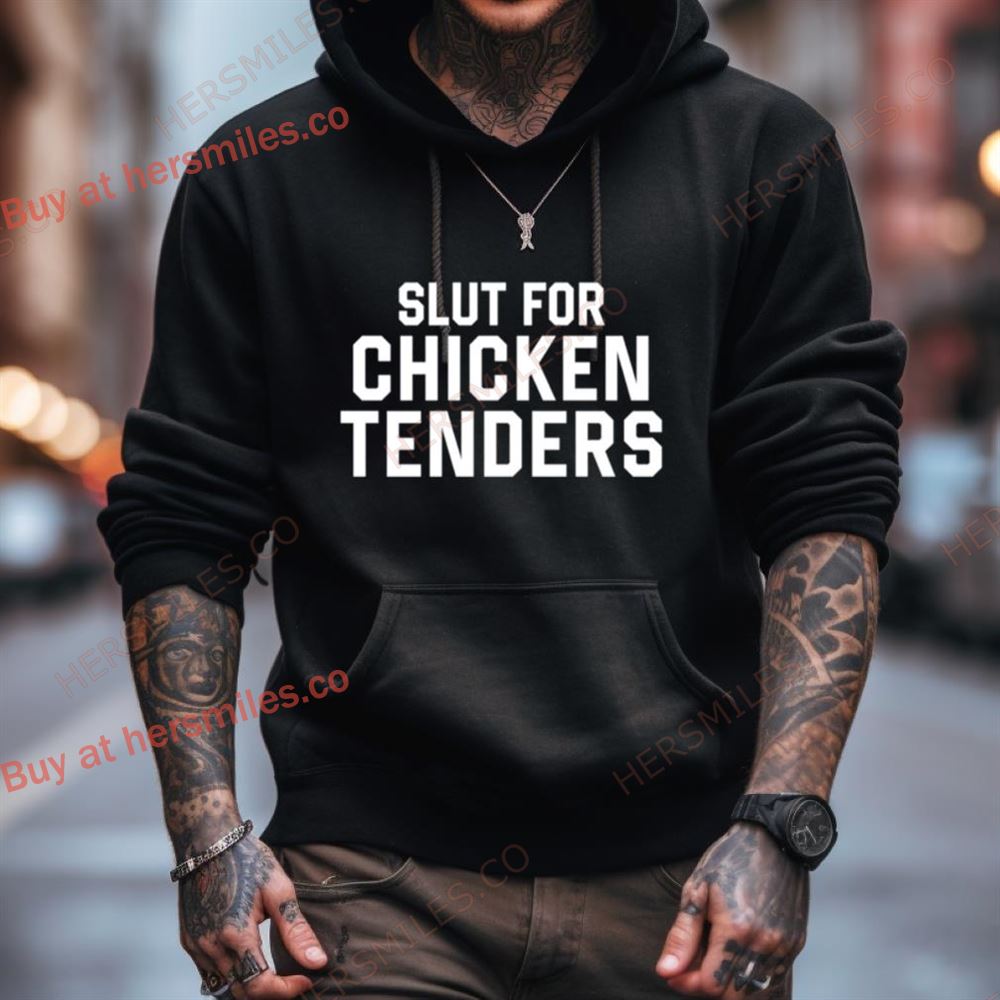Slut For Chicken Tenders Shirt Slut For Chicken Tenders Shirt