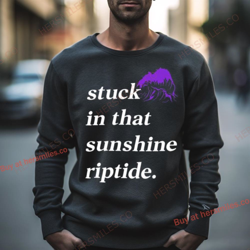 Stuck In That Sunshine Riptide Shirt