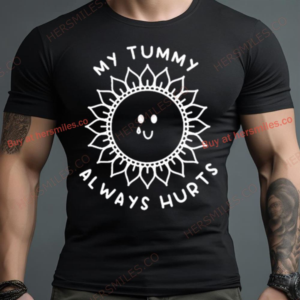 Sunshine My Tummy Always Hurts Shirt