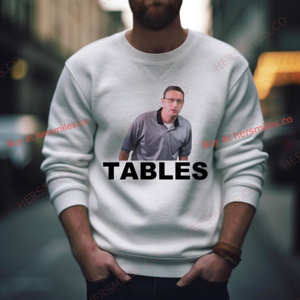 Tables I Think You Should Leave Tim Robinson Shirt