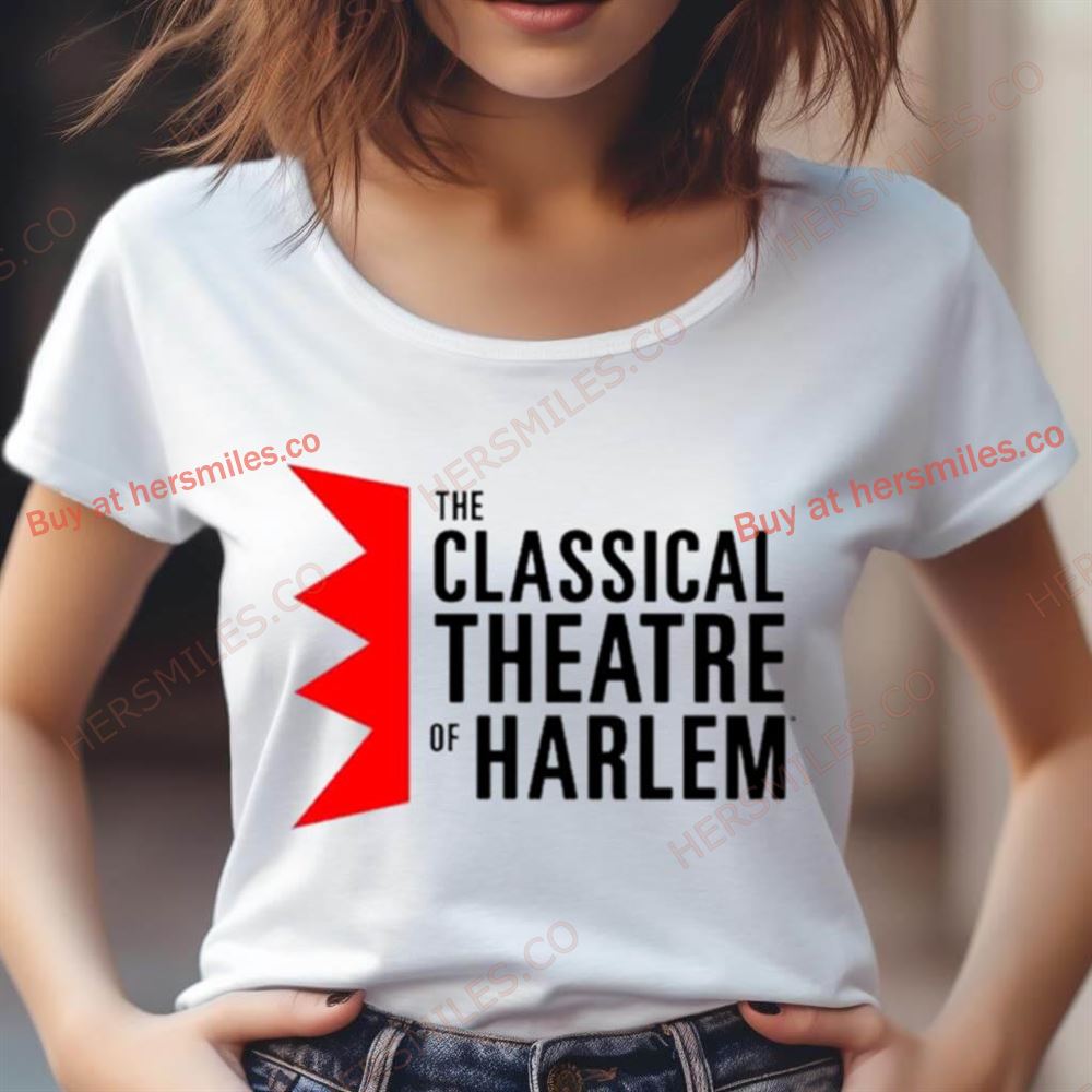 The Classical Theatre Of Harlem Shirt The Classical Theatre Of Harlem Shirt