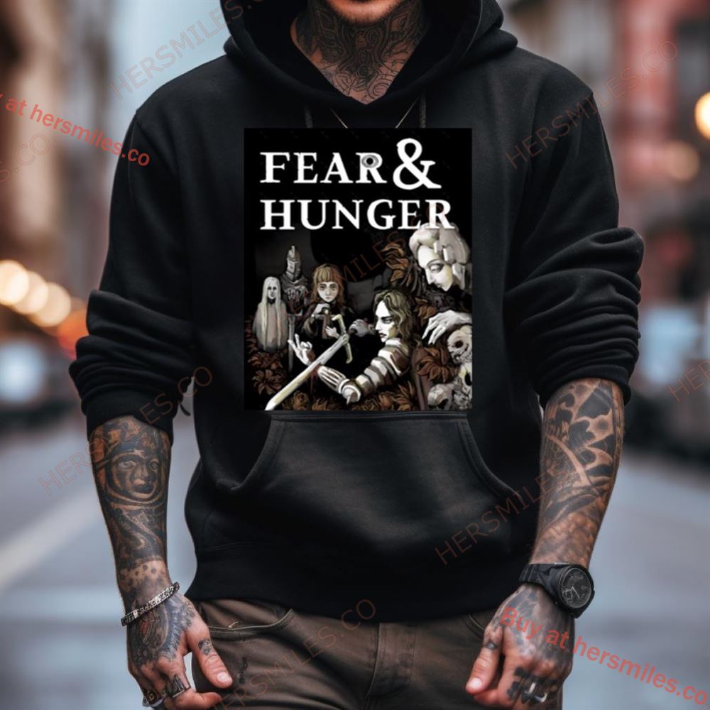 The Fear And Hunger Shirt The Fear And Hunger Shirt