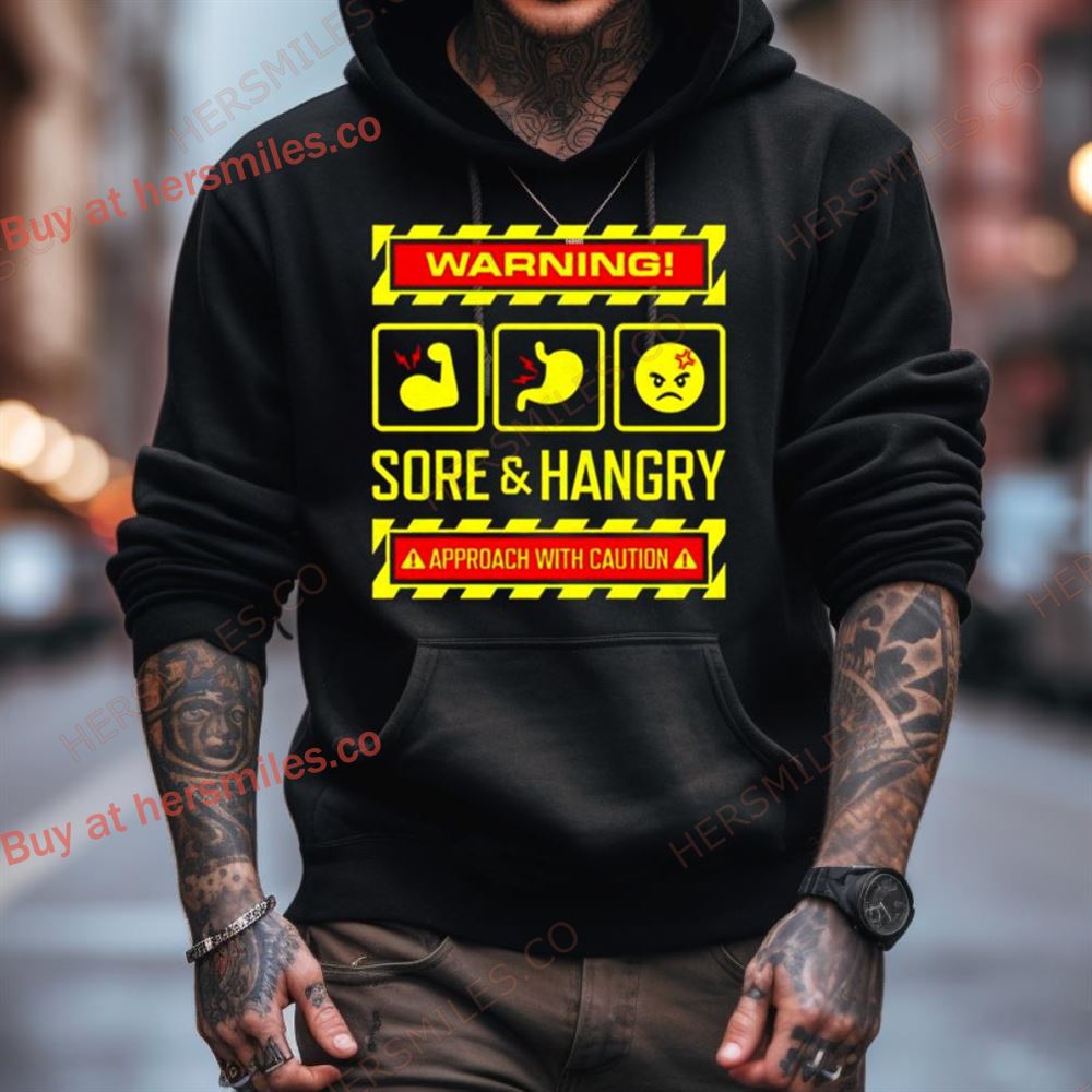 Warning Sore And Hangry Approach With Caution Shirt Warning Sore And Hangry Approach With Caution Shirt