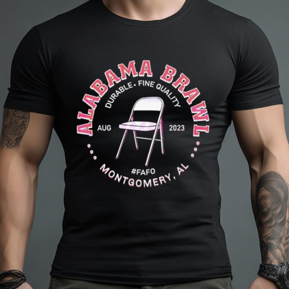 Alabama Brawl Durable Fine Quality Montgomery August 2023 Shirt