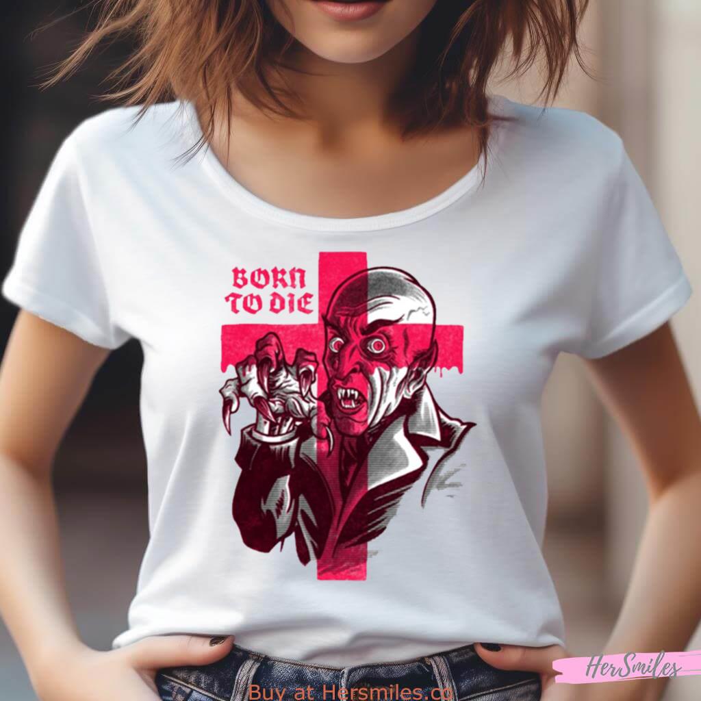Born To Die Nosferatu Shirt Born To Die Nosferatu Shirt