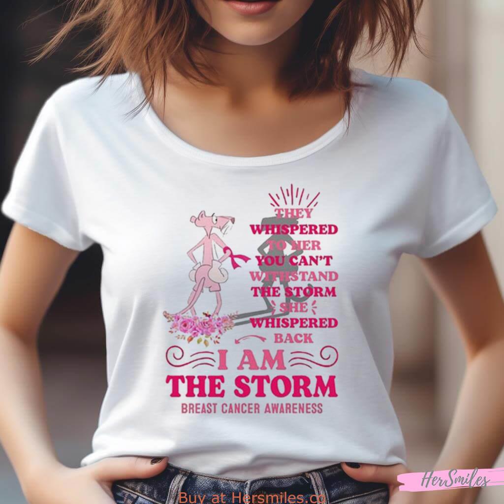 Breast Cancer Pink Panther They Whispered To Her You Can't Withstand The Storm Shirt Breast Cancer Pink Panther They Whispered To Her You Can't Withstand The Storm Shirt