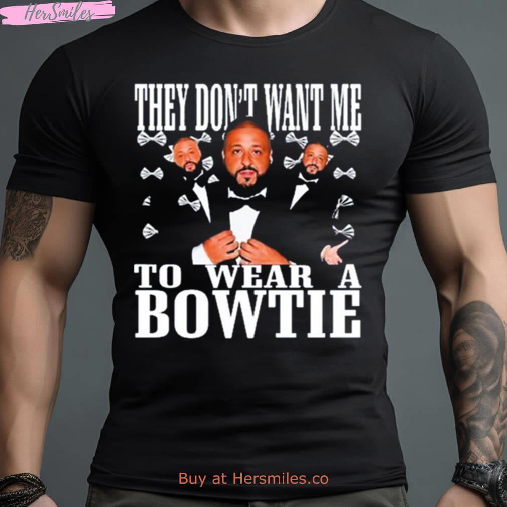 Funnyahhtees They Don’T Want Me To Wear A Bowtie Dj Khaled Shirt
