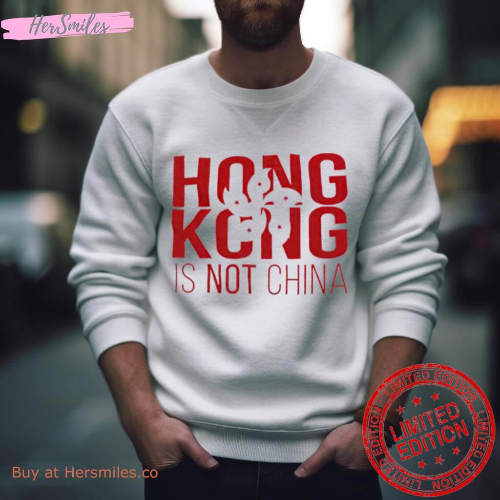 Hong Kong Is Not China Shirt