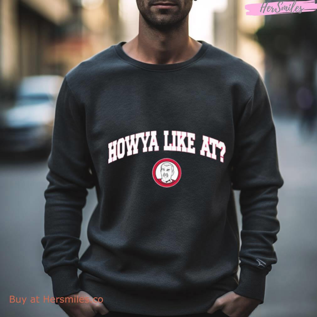 Howya Like At Shirt