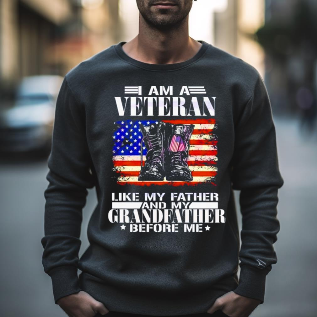 I Am A Veteran Like My Father Shirt
