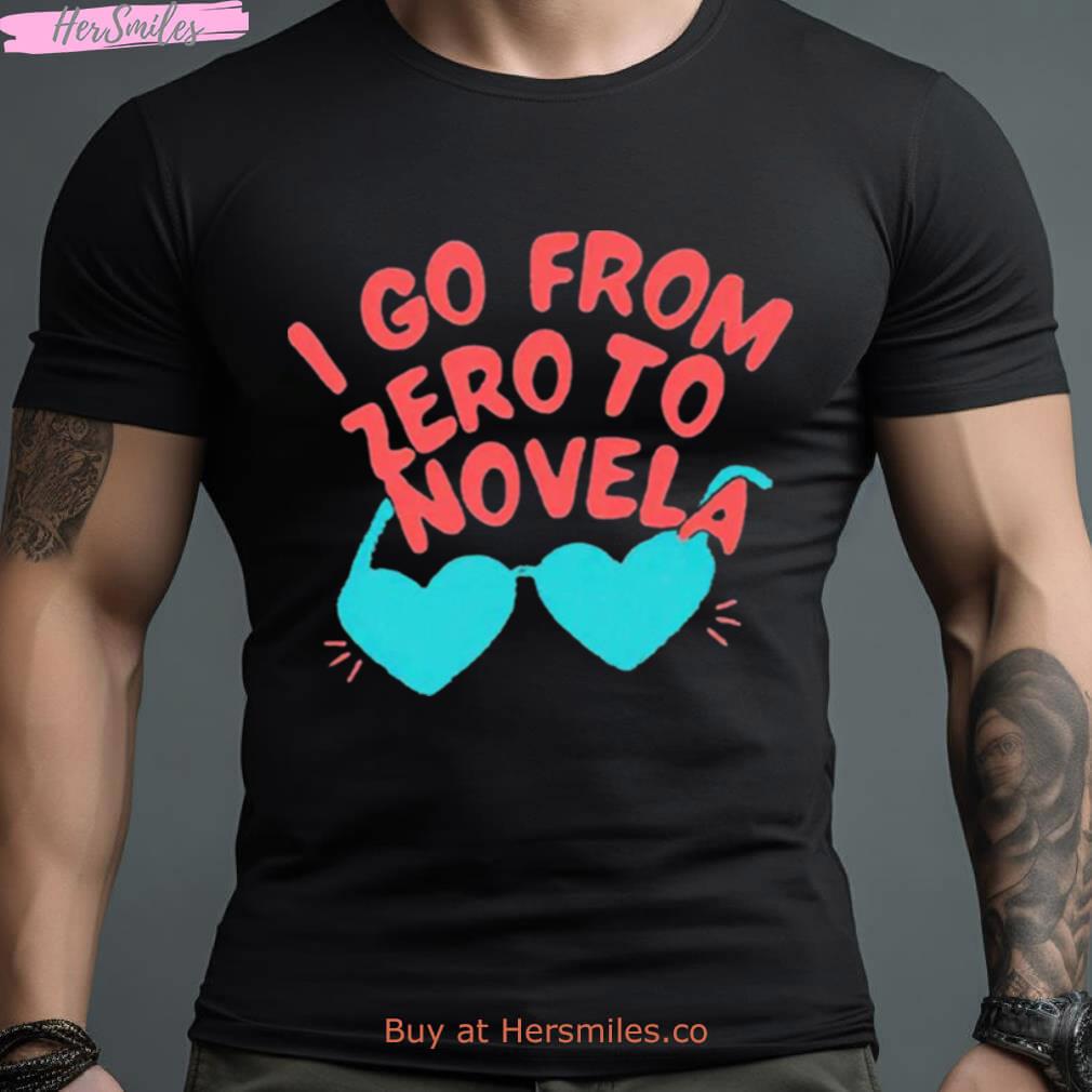 I Go From Zero To Novela Shirt