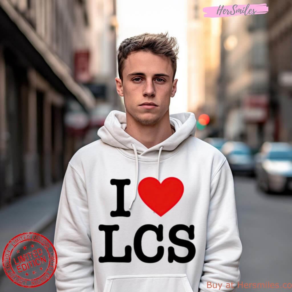 I Love Lcs Shirt I Love Lcs Shirt