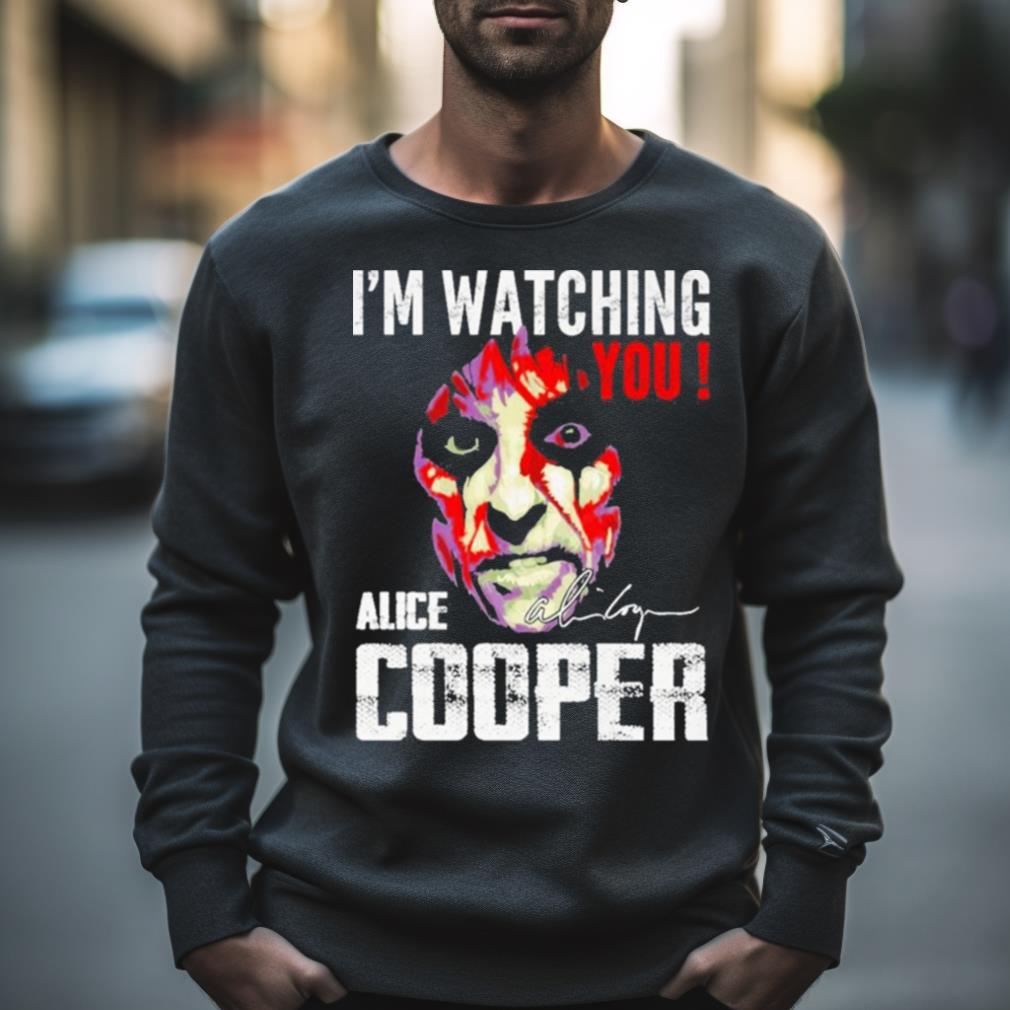 I’M Watching You Alice Cooper Signature Shirt
