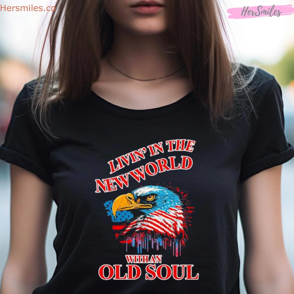 Livin' In The New World With An Old Soul 2023 Shirt Livin' In The New World With An Old Soul 2023 Shirt